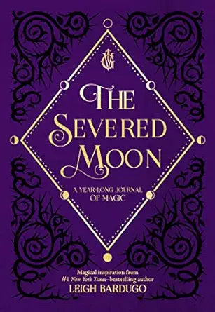 The Severed Moon: A Year-Long Journal of Magic