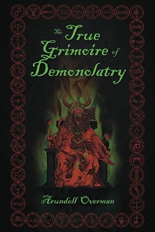 The True Grimoire of Demonolatry: The Grimorium Verum for Demonolaters