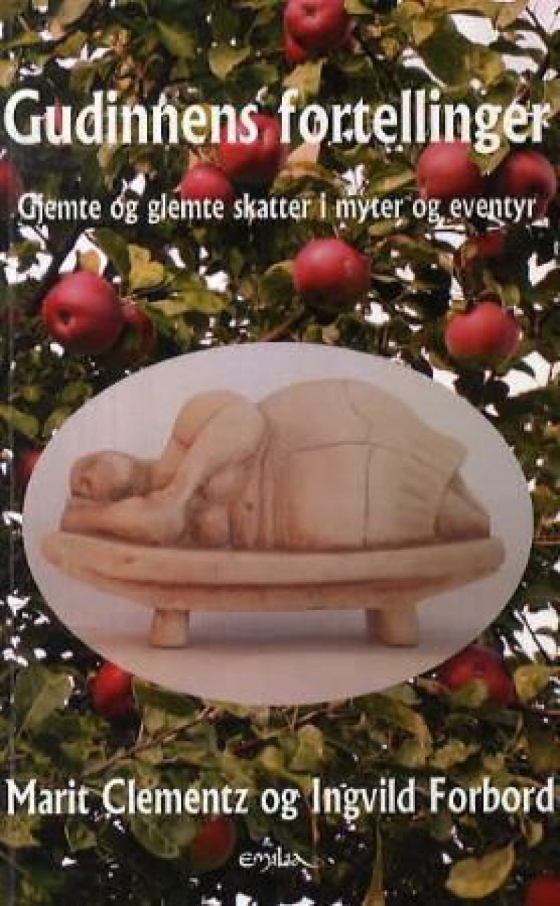 Gudinnens fortellinger gjemte og glemte skatter i myter og eventyr