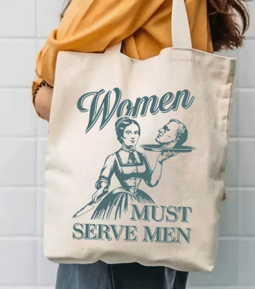 Women must serve men, tote bag