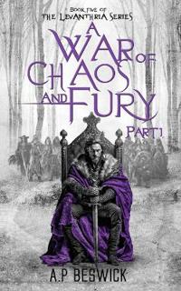 A war of chaos and fury part 1 -The Levanthria Series #5