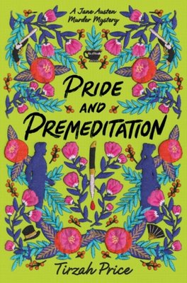 Pride and Premeditation - A Jane Austen Murder Mystery