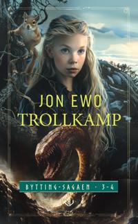 Trollkamp - Bytting-sagaen del 3 og 4